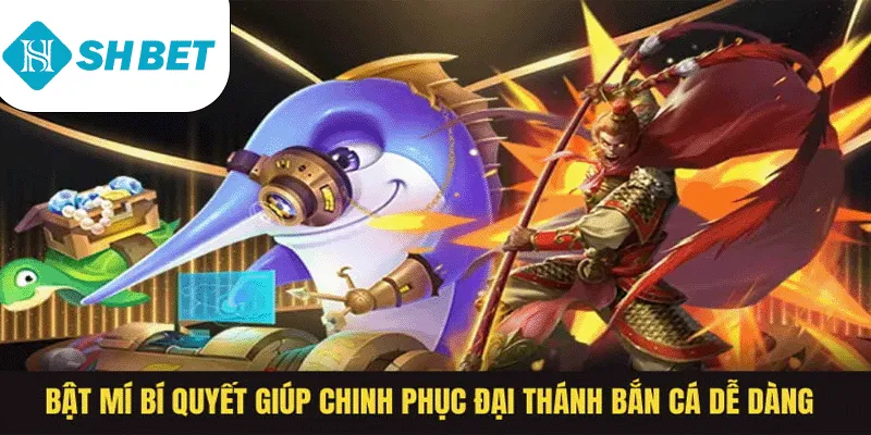Bật Mí Bí Quyết Giúp Chinh Phục Đại Thánh Bắn Cá Dễ Dàng